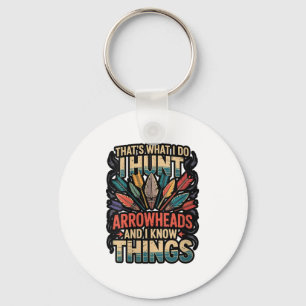 Womens I Hunt Arrowheads And Know Things V-neck Key Ring