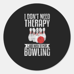 Womens I Just Need to Play Bowling Funny Bowler Classic Round Sticker