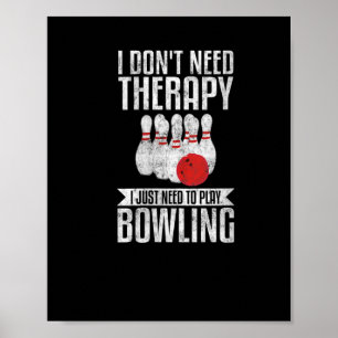 Womens I Just Need to Play Bowling Funny Bowler Poster