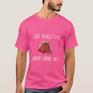 Womens I Just Really Like Hermit Crabs Ok Hermie L T-Shirt