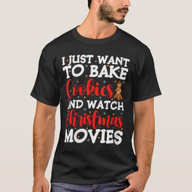 Womens I Just Want To Bake Cookies And Watch Holid T-Shirt (Front)