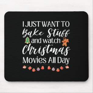 Womens I Just Want To Bake Stuff And Watch Christm Mouse Mat