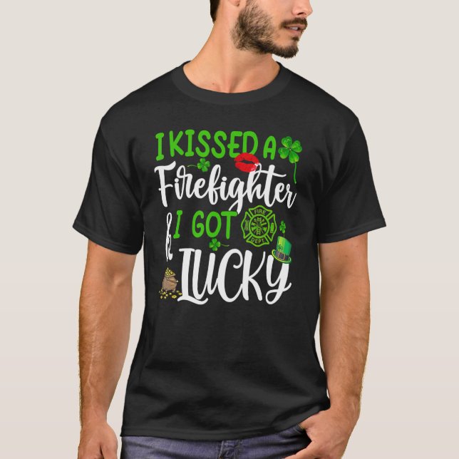 Womens I Kissed A Firefighter And I Got Lucky St P T-Shirt (Front)