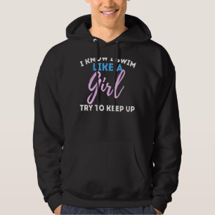 Womens I Know I Swim Like A Girl Swimming Swimmer Hoodie