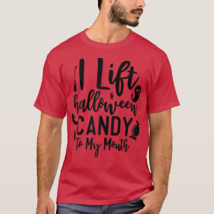 Womens I Lift Halloween Candy To My Mouth Funny Ha T-Shirt