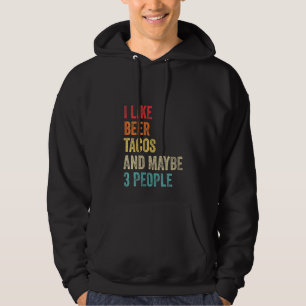 Womens I Like Beer Tacos & Maybe 3 People Sarcasti Hoodie