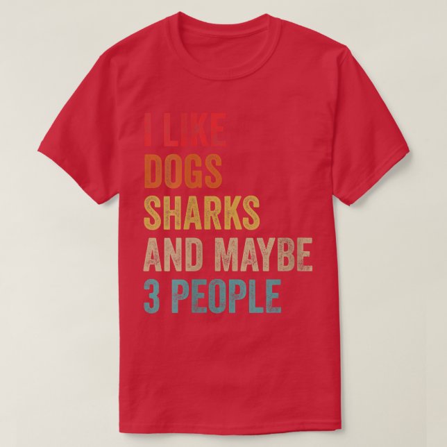 Womens I Like Dog Sharks & Maybe 3 People Sarcasti T-Shirt (Design Front)