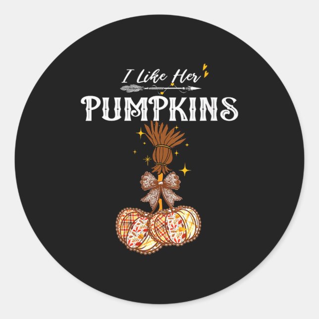 Womens I Like Her Pumpkins She Likes My Broomstick Classic Round Sticker (Front)