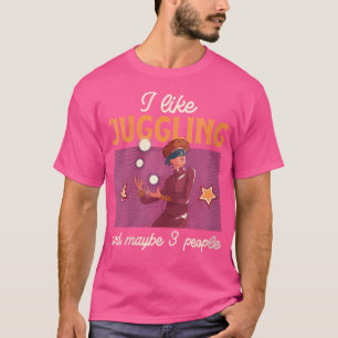 Womens I Like Juggling And Maybe 3 People Object J T-Shirt