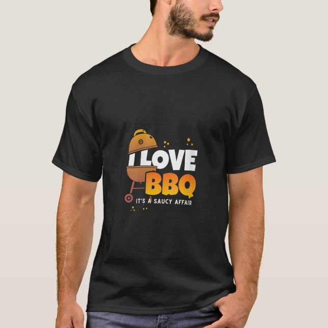 Womens I Love BBQ A Saucy Affair for Grill Masters T-Shirt (Front)