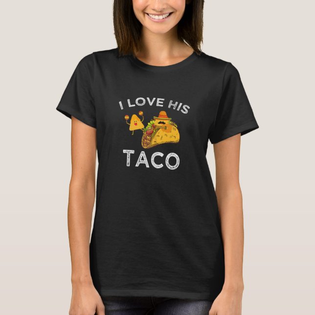 Womens I Love His Taco Matching Couple Cinco De Ma T-Shirt (Front)