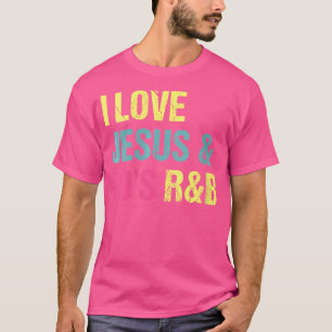Womens I Love Jesus And 90'S Rb Rnb Music Lover Vi T-Shirt