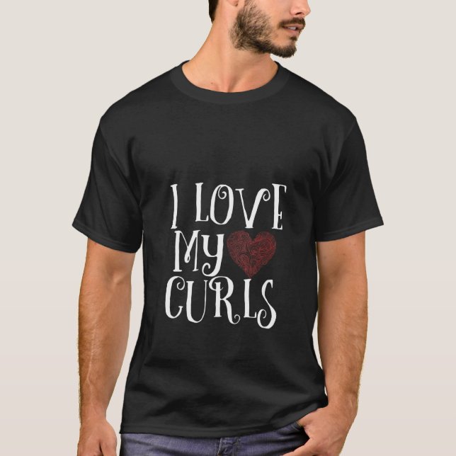Womens I Love My Curls  Idea For Loved One With Cu T-Shirt (Front)