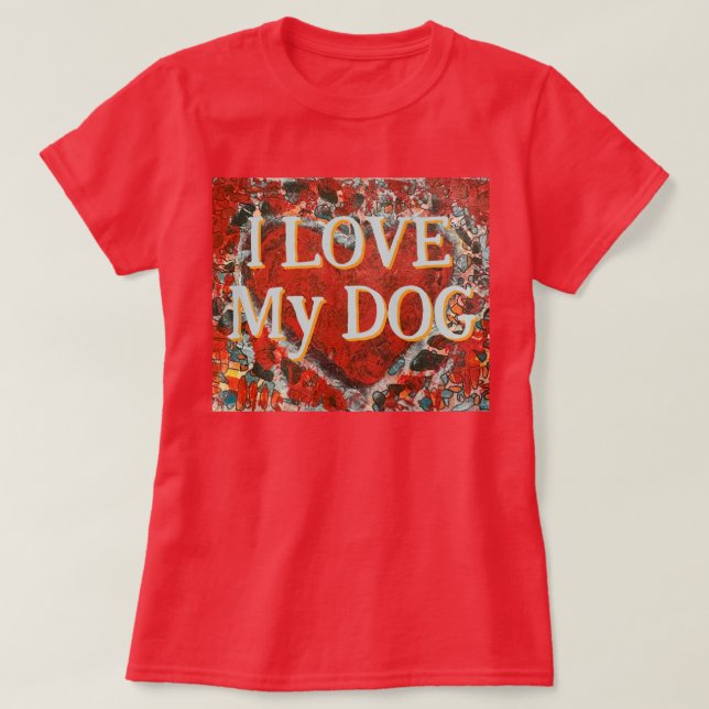 Women's I love my Dog Valentine's Heart T-Shirt (Design Front)