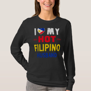 Womens I Love My Hot Filipino Husband Philippines T-Shirt