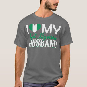 Womens I Love My Hot Nigerian Husband T-Shirt