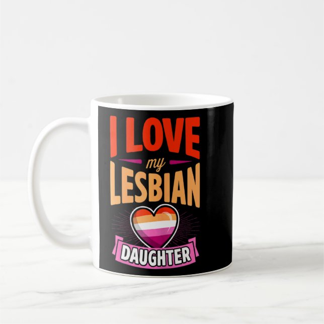 Womens I Love My Lesbian Daughter Proud Lgbtq Mum  Coffee Mug (Left)