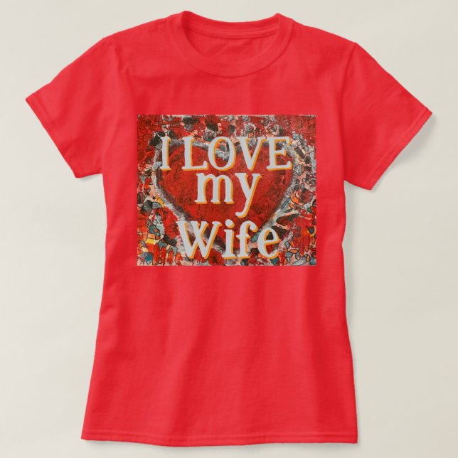 Women's I love my wife Valentine's heart T-Shirt (Design Front)