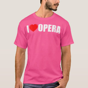 Womens I Love Opera Opera-Singer T-Shirt