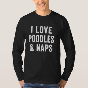 Womens I Love Poodles And Naps Mum Dog Lover Puppy T-Shirt