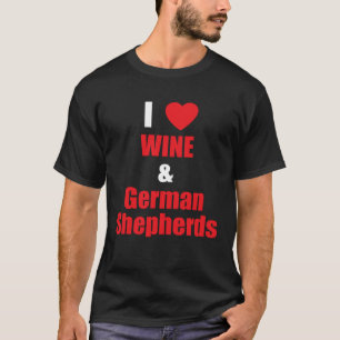 Womens I Love Wine & German Shepherds   Dog Mum T-Shirt