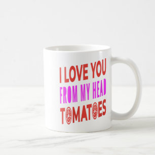 Womens I Love You From My Head Tomatoes Pun Humor  Coffee Mug