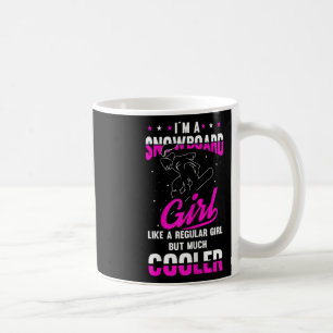 Womens I´m A Snowboard Girl Like A Regular Girl Bu Coffee Mug