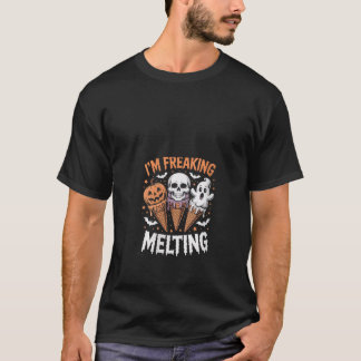 Womens I m Freaking Melting Halloween Ice Cream fu T-Shirt