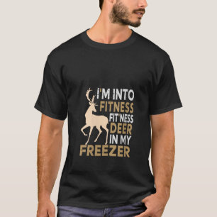 Womens I m Into Fitness Fit Ness Deer In My Freeze T-Shirt
