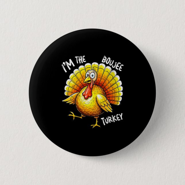 Womens I’m The Boujee Turkey Funny Thanksgiving Gr 6 Cm Round Badge (Front)