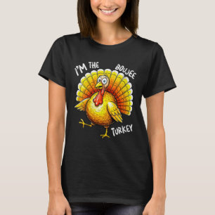 Womens I’m The Boujee Turkey Funny Thanksgiving Gr T-Shirt