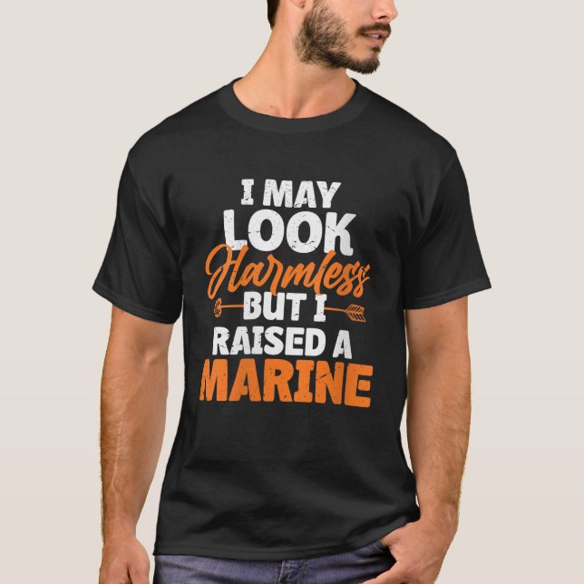 Womens I May Look Harmless But I Raised A Marine V T-Shirt (Front)