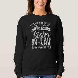 Womens I Might Not Say Sister In Law Brother In La Sweatshirt