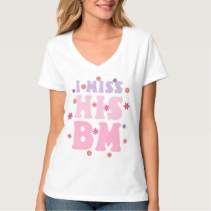 Womens I Miss His BM, Funny Quotes T-Shirt