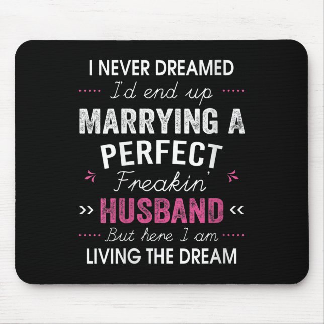 Womens I Never Dreamed I'd End Up Marrying A Perfe Mouse Mat (Front)