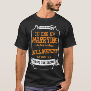 Womens I Never Dreamed ID Marry The Best Millwrigh T-Shirt