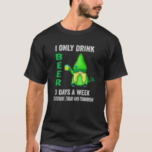 Womens I Only Drink Beer 3 Days A Week Womens Gnom T-Shirt