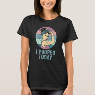 Womens I Pooped Today Retro Rosie Humour I Poop T-Shirt