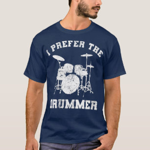 Womens I Prefer he Drummer Funny Love Drumming VN T-Shirt
