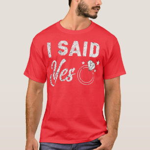 Womens I Said Yes Bachelorette Party Bride Bridesm T-Shirt