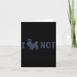 Womens I Shih Tzu Not Funny Shih Tzu Saying Quote  Card