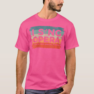 Womens I Sing Opera What'S Your Special Power Musi T-Shirt