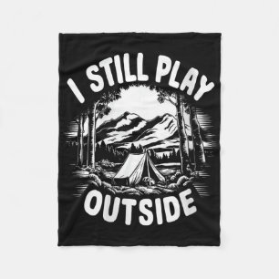 Womens I Still Play Outside Funny Hiking Camping C Fleece Blanket