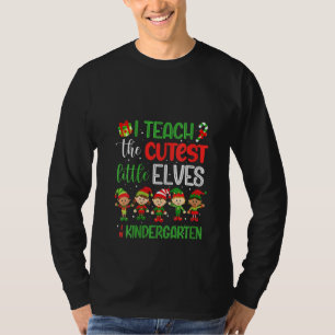 Womens I Teach The Cutest Little Elves Kindergarte T-Shirt