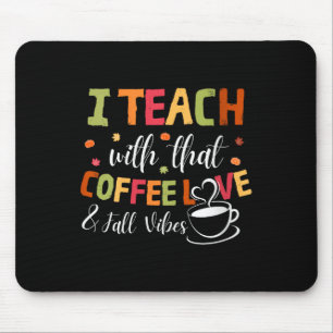 Womens I Teach With That Coffee Love & Fall Vi Mouse Mat