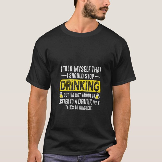 Womens I Told Myself Stop Drinking Beer Funny   Da T-Shirt (Front)