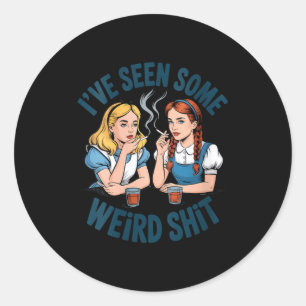 Womens I’ve Seen Some Weird Funny Sarcastic Quote Classic Round Sticker