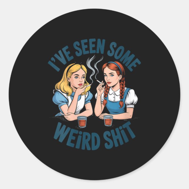 Womens I’ve Seen Some Weird Funny Sarcastic Quote  Classic Round Sticker (Front)