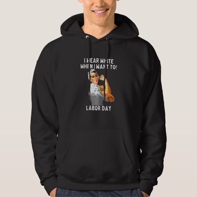 Womens I Wear White When I Want To Labor Day nurse Hoodie (Front)
