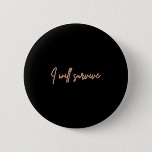 Womens I Will Survive - Fun Motivational &amp; Ico 6 Cm Round Badge